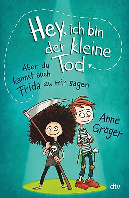 E-Book (epub) Hey, ich bin der kleine Tod  aber du kannst auch Frida zu mir sagen von Anne Gröger