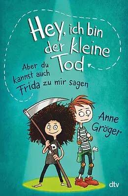E-Book (epub) Hey, ich bin der kleine Tod  aber du kannst auch Frida zu mir sagen von Anne Gröger