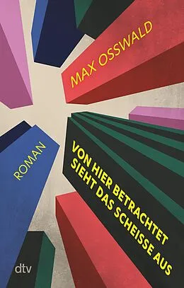 E-Book (epub) Von hier betrachtet sieht das scheiße aus von Max Osswald
