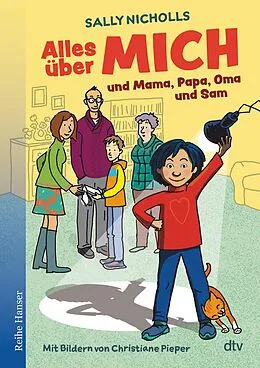 E-Book (epub) Alles über MICH und Mama, Papa, Oma und Sam von Sally Nicholls
