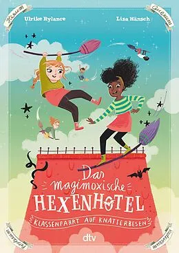 E-Book (epub) Das magimoxische Hexenhotel  Klassenfahrt auf Knatterbesen von Ulrike Rylance
