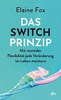 E-Book (epub) Das Switch-Prinzip von Elaine Fox