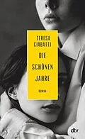 E-Book (epub) Die schönen Jahre von Teresa Ciabatti