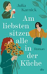 E-Book (epub) Am liebsten sitzen alle in der Küche von Julia Karnick