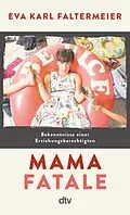 E-Book (epub) Mama fatale von Eva Karl Faltermeier