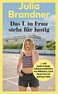 E-Book (epub) Das L in Frau steht für lustig von Julia Brandner