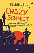 E-Book (epub) Crazy Schmidt  und der krasseste Roadtrip meines Lebens von Hans-Jürgen Feldhaus