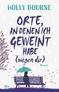 E-Book (epub) Orte, an denen ich geweint habe (wegen dir) von Holly Bourne