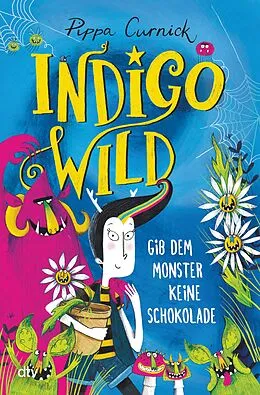 E-Book (epub) Indigo Wild  Gib dem Monster keine Schokolade von Pippa Curnick