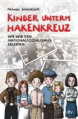 E-Book (epub) Kinder unterm Hakenkreuz  Wie wir den Nationalsozialismus erlebten von Frank Schwieger