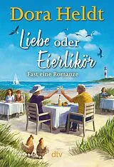E-Book (epub) Liebe oder Eierlikör Fast eine Romanze von Dora Heldt