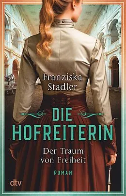 E-Book (epub) Die Hofreiterin  Der Traum von Freiheit von Franziska Stadler