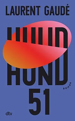 E-Book (epub) Hund 51 von Laurent Gaudé