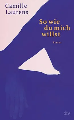 E-Book (epub) So wie du mich willst von Camille Laurens