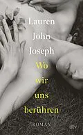E-Book (epub) Wo wir uns berühren von Lauren John Joseph