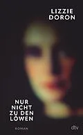 E-Book (epub) Nur nicht zu den Löwen von Lizzie Doron