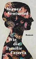 E-Book (epub) Wir, die Familie Caserta von Aurora Venturini