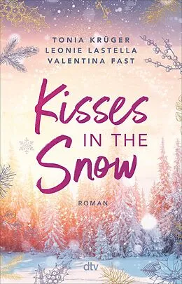 E-Book (epub) Kisses in the Snow von Leonie Lastella, Tonia Krüger, Valentina Fast
