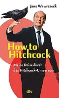 E-Book (epub) How to Hitchcock von Jens Wawrczeck