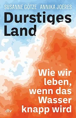 E-Book (epub) Durstiges Land von Annika Joeres, Susanne Götze