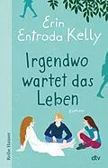 E-Book (epub) Irgendwo wartet das Leben von Erin Entrada Kelly