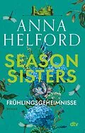 E-Book (epub) Season Sisters  Frühlingsgeheimnisse von Anna Helford