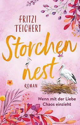 E-Book (epub) Storchennest  Wenn mit der Liebe Chaos einzieht von Fritzi Teichert