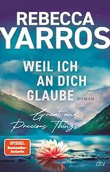 E-Book (epub) Weil ich an dich glaube  Great and Precious Things von Rebecca Yarros