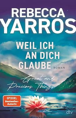 E-Book (epub) Weil ich an dich glaube  Great and Precious Things von Rebecca Yarros