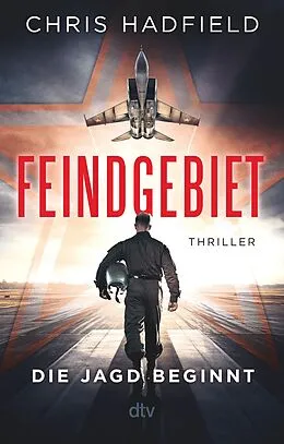 E-Book (epub) Feindgebiet  Die Jagd beginnt von Chris Hadfield