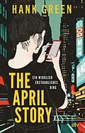 E-Book (epub) The April Story  Ein wirklich erstaunliches Ding von Hank Green