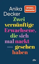 E-Book (epub) Zwei vernünftige Erwachsene, die sich mal nackt gesehen haben von Anika Decker