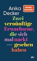 E-Book (epub) Zwei vernünftige Erwachsene, die sich mal nackt gesehen haben von Anika Decker