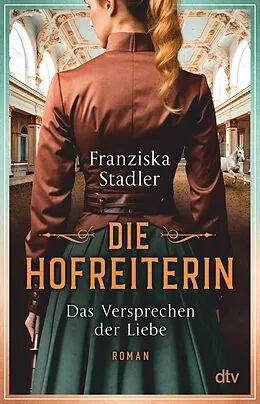 E-Book (epub) Die Hofreiterin  Das Versprechen der Liebe von Franziska Stadler