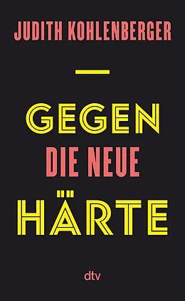 E-Book (epub) Gegen die neue Härte von Judith Kohlenberger