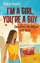 E-Book (epub) I'm a girl, you're a boy  Zwischen Jerusalem und Gaza von Valérie Zenatti