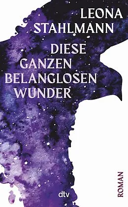 E-Book (epub) Diese ganzen belanglosen Wunder von Leona Stahlmann