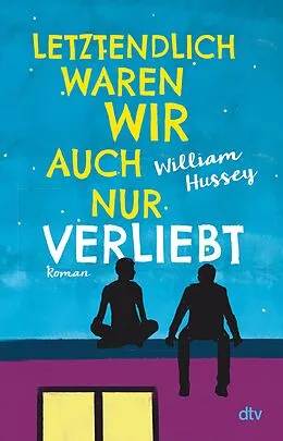 E-Book (epub) Letztendlich waren wir auch nur verliebt von William Hussey