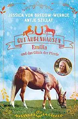 E-Book (epub) Gut Aubenhausen  Emilia und das Glück der Pferde von Jessica von Bredow-Werndl, Antje Szillat