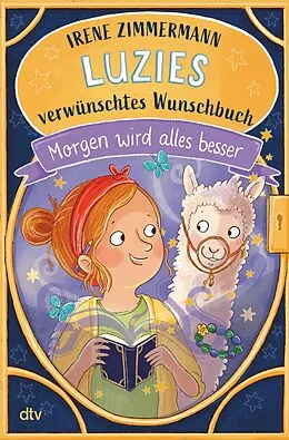 E-Book (epub) Luzies verwünschtes Wunschbuch  Morgen wird alles besser von Irene Zimmermann