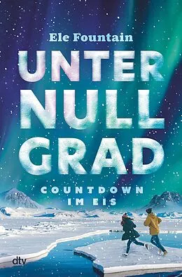 E-Book (epub) Unter Null Grad  Countdown im Eis von Ele Fountain