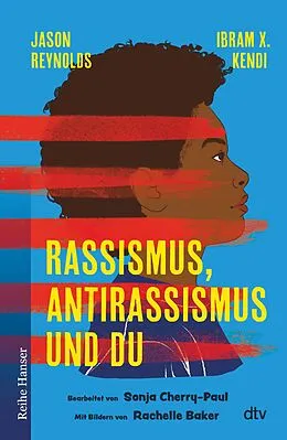 E-Book (epub) Rassismus, Antirassismus und du von Jason Reynolds, Sonja Cherry-Paul, Ibram X. Kendi
