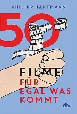 E-Book (epub) 50 Filme für egal was kommt von Philipp Hartmann