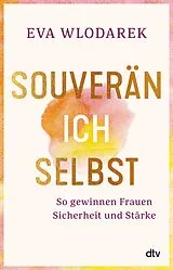 E-Book (epub) Souverän ich selbst So gewinnen Frauen Sicherheit und Stärke von Eva Wlodarek