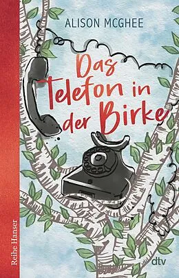 E-Book (epub) Das Telefon in der Birke von Alison McGhee