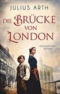 E-Book (epub) Die Brücke von London von Julius Arth