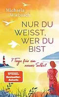 E-Book (epub) Nur du weißt, wer du bist von Michaela Wiebusch
