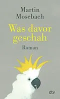 E-Book (epub) Was davor geschah von Martin Mosebach
