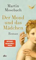 E-Book (epub) Der Mond und das Mädchen von Martin Mosebach