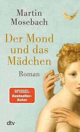 E-Book (epub) Der Mond und das Mädchen von Martin Mosebach
